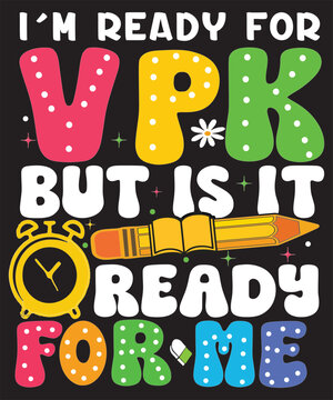 Cute VPK/Kindergarten T-shirt: "I'M READY FOR VPK BUT IS IT READY FOR ME" with playful fonts, clock, & pencil graphics. Perfect for school kids!