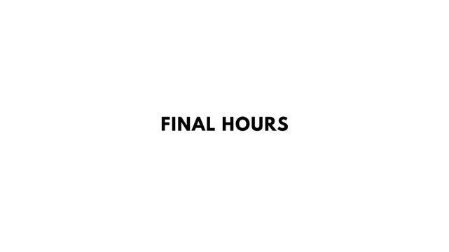 final hours