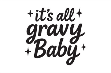 It s all gravy baby typographic design with decorative star elements