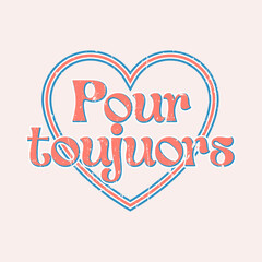 Pour Toujours French Love Typography with Heart Outline – Vintage Romantic Design