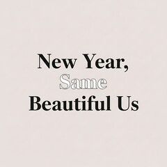 New Year Same Beautiful Us Text Design.