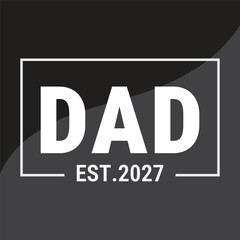 DAD EST. 2027 Minimalist Typography Design. Gender reveal T-Shirt design