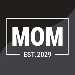 MOM EST. 2029 Minimalist Typography Design. Gender reveal T-Shirt design