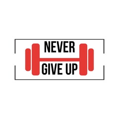 Never Give Up - Workout Motivation - Minimalist - 1