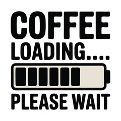 A bold “Coffee Loading Please Wait” SVG design for coffee lovers. Great for mugs, posters, tote bags, or digital sticker packs