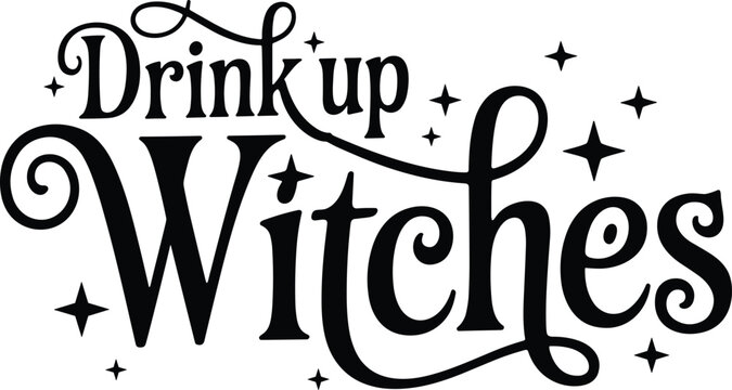 Drink up witches typography design, Halloween party quote, spooky black lettering vector, witchcraft themed calligraphy art, festive holiday print decoration
