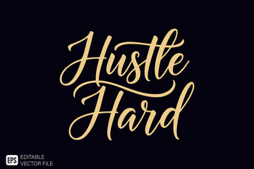 Hustle Hard motivational quote in elegant golden script letterin