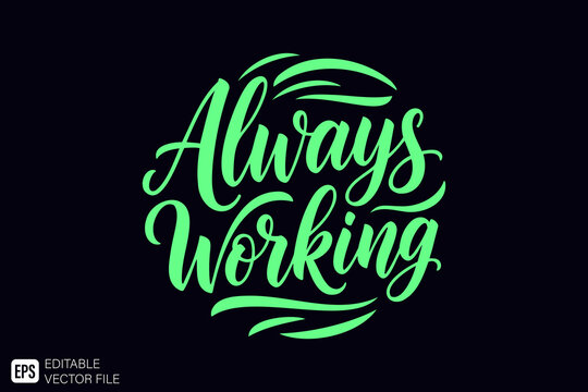 Always Working Motivational Quote Green Glow on Dark Background.
