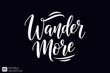 Fototapeta premium Wander More Hand Lettering Calligraphy Typography Design.