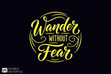 Wander Without Fear Inspirational Calligraphy Lettering Design.
