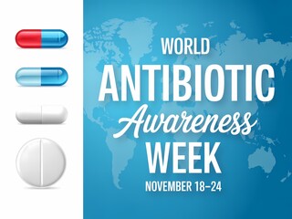 World antibiotic awareness week november 18 24 promoting responsible antibiotic use with medical pills