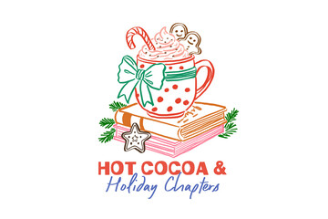 Hot Cocoa & Holiday Chapters, Hot Cocoa and Books Illustration with Festive Quote Christmas Bookish Hand-Drawn Sublimation Design