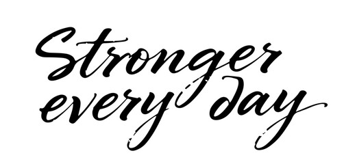 Inspirational handwritten inscription “Stronger Every Day” in black ink calligraphy. Perfect motivational quote for fitness and personal growth. Transparent background