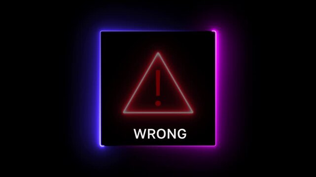 Neon illuminated square warning sign with exclamation mark and the word WRONG on a black background