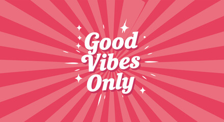 Inspirational quote Good Vibes Only in white script font on a vibrant red retro sunburst background with sparkling accents.