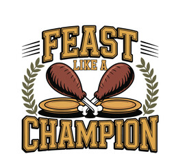 Feast champion T-shirt design. Thanks given T-shirt design.