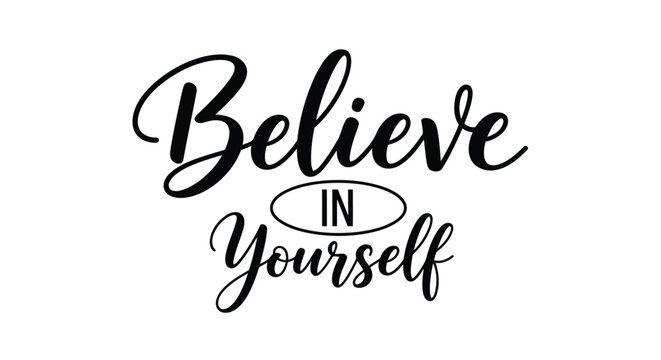 Vector illustration of believe in yourself calligraphy lettering phrase, inspirational quote for wall art, tshirt, poster, card design, vector illustration