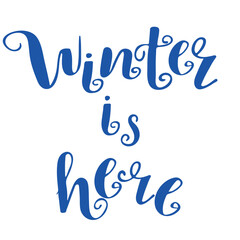 Winter is here hand lettering quote, modern calligraphy typography for winter holidays, Christmas and New Year greeting design, black and white festive phrase with curly script font