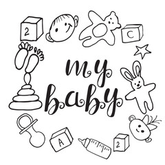 My Baby cute vector doodle with baby toys and lettering