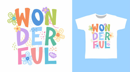 Wonderful day typography, hand drawn vector ready for print on t-shirt and other uses.
