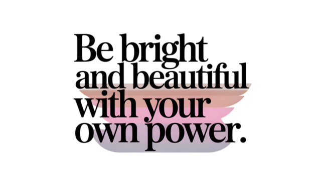 Be bright beautiful and powerful motivational quote design. message of empowerment with inspirational and encouraging words on colorful pastel abstract background