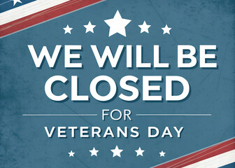 We Will Be Closed for Veterans Day Sign