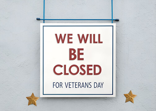 We Will Be Closed for Veterans Day Sign