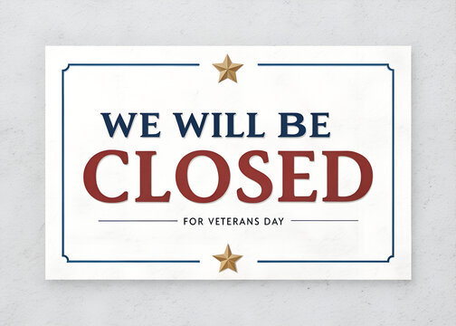 We Will Be Closed for Veterans Day Sign