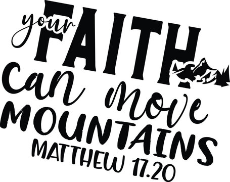faithyour can move mountains matthew 17.20