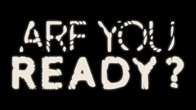 Are You Ready text with organic liquid distortion effect. White letters morph and flow on black in a seamless loop. Dynamic call to action.
