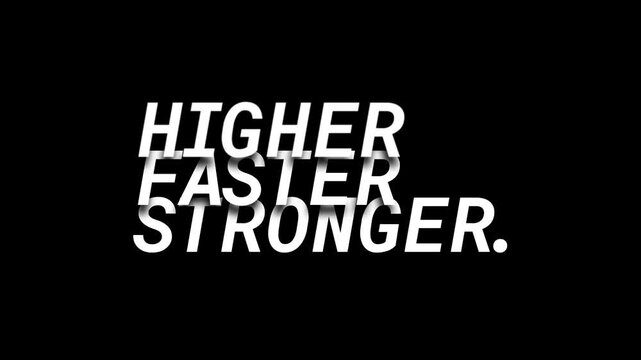 Higher faster stronger text animation , black background , animation, effect, editable video