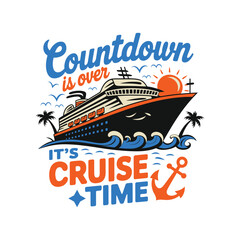 cruise t shirt design, countdown is over it's cruise time t shirt design
