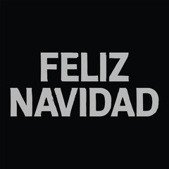 Feliz Navidad lettering spanish typography Merry Christmas Vector illustration for holidays festive design. Print