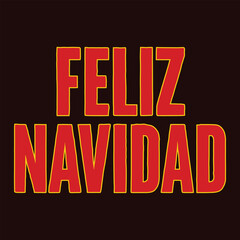 Feliz Navidad lettering spanish typography Merry Christmas Vector illustration for holidays festive design. Print