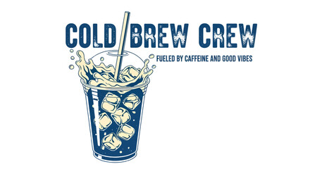 Stylized illustration of a cold brew coffee cup with ice and straw, featuring the text 'COLD BREW CREW' and 'FUELED BY CAFFEINE AND GOOD VIBES' in blue and white.