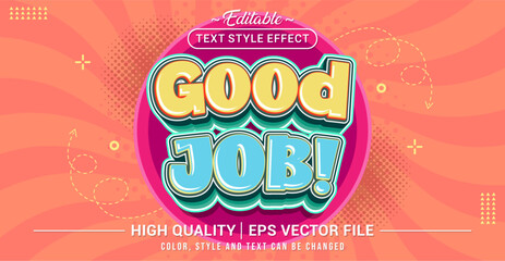 Editable text effect vector with “Good Job” theme, featuring a cheerful, bold, and colorful 3D style. Perfect for motivation, appreciation, and achievement design projects.