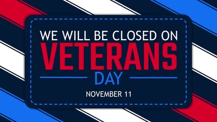 We Will Be Closed on Veterans Day 4K Animation with Patriotic Text and Background