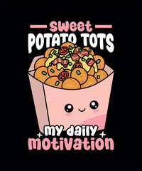 Loaded Sweet Potato Tots T-Shirt Design Graphic Design. Sweet Potato Tots T-Shirt Design for Food Lovers. Funny and Cute Sweet Potato Tots T-Shirt Design 