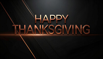 A sleek 'Happy Thanksgiving' message in bronze 3D text on a dark, abstract luxury background.
