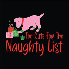 Too Cute For The Naughty List  Christmas Dog T-shirt Design