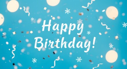 Fototapeta premium Happy Birthday Celebration with Blue Background Confetti Snowflakes and Light Bokeh