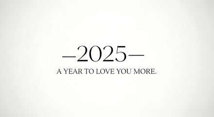 Obraz premium Minimalist 2025 New Year Greeting with A Year to Love You More Text on White Background.
