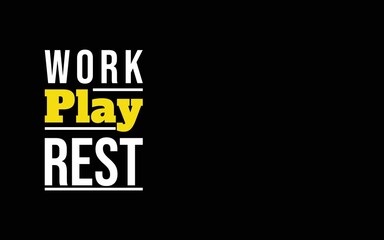 Inspirational quote “WORK PLAY REST” in bold typography. Highlights the importance of balance between productivity, fun, and rest.