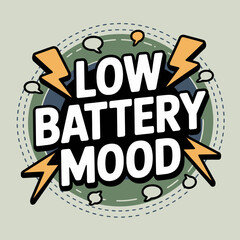 Humorous low battery mood text with energetic lightning bolts and speech bubbles creative design for expressive stickers and graphics vector
