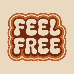 Retro groovy "feel free" typographic design with warm earthy tones evoking a vintage 70s vibe and positive message vector