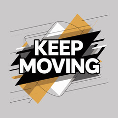 Dynamic motivational poster with bold typography keep moving abstract geometric design and energetic color palette for inspiring content vector