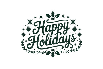 Decorative text reads Happy Holidays surrounded by festive ornaments and foliage