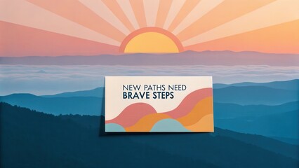 Sunrise with inspirational card about new brave paths