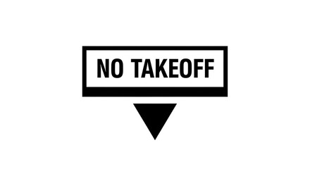 No takeoff warning sign safety aviation airport airplane travel flight caution restriction