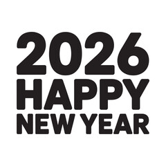 Bold black text celebrating happy new year 2026 on white background